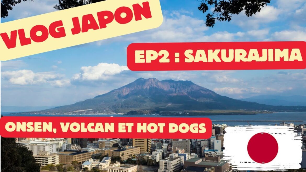 VLOG JAPON | Ep 2 : Sakurajima, onsen volcan et hot dogs