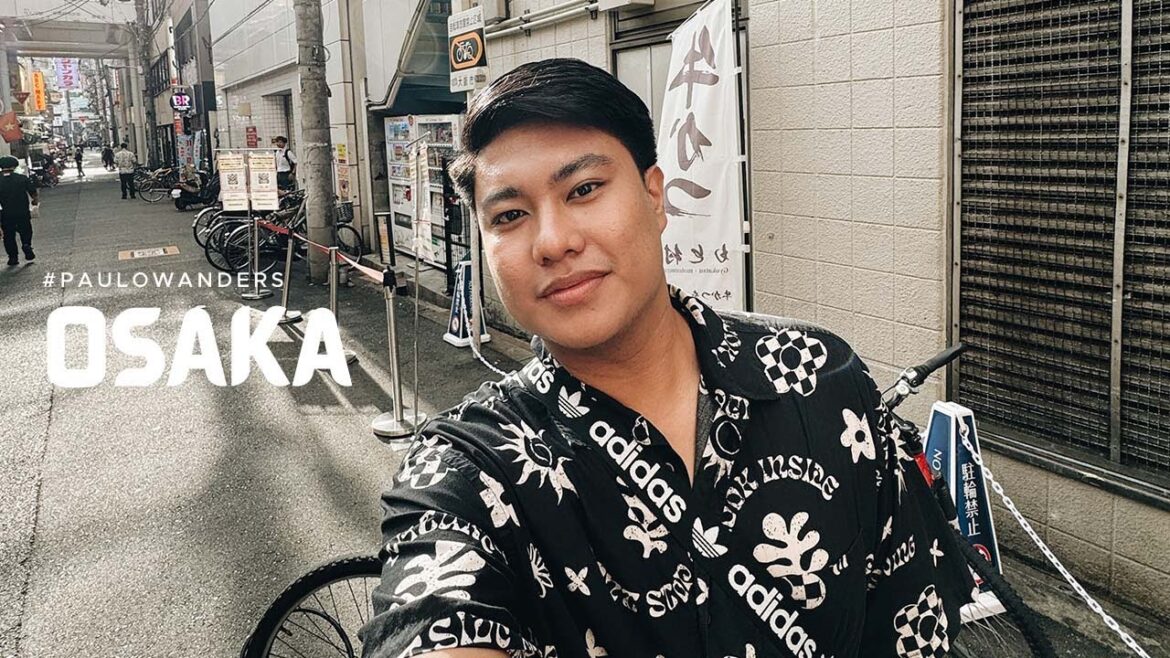 PauloWanders E5: Lost in Osaka | Foodtrip + Adventures