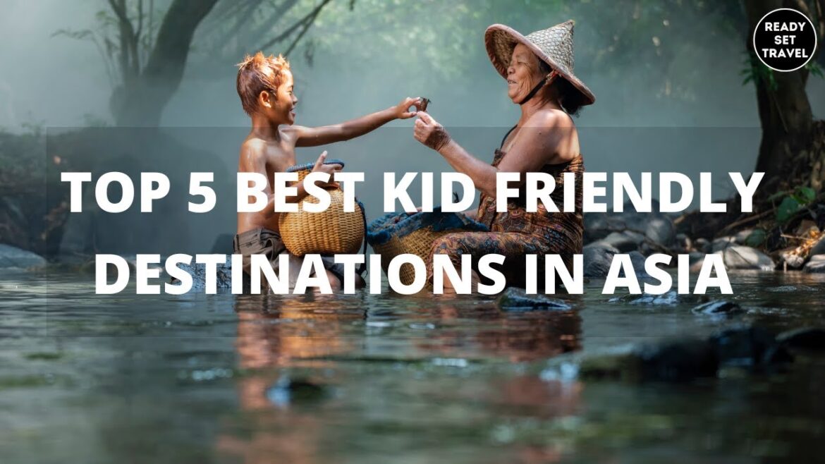 Top 5 Best Kid Friendly Destinations in Asia Top 5 Best Kid Friendly Destinations in Asia