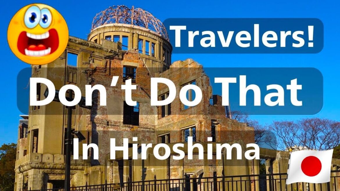 Top Things that Travelers Should NOT Do in Hiroshima, Japan Travel Vlog