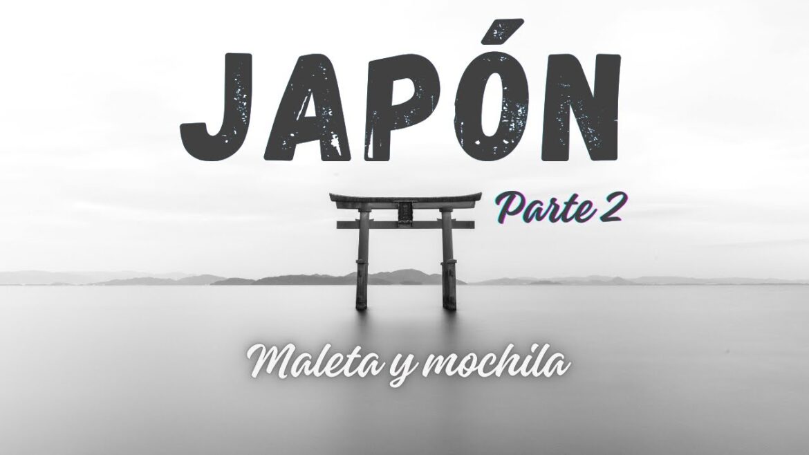 JAPÓN 🇯🇵 Parte 2 | Nuestra vuelta al mundo. Episodio 10