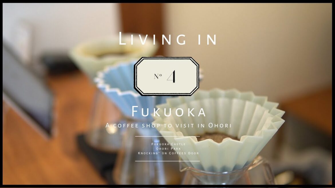 LIVING in FUKUOKA |  No.4  |  A coffee shop to visit in Ohori