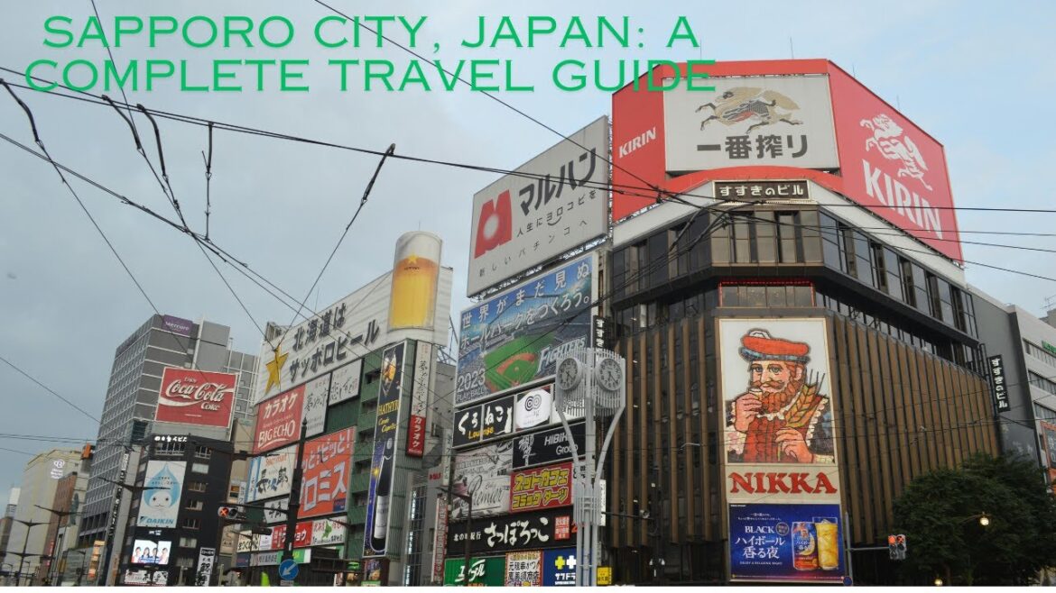 Sapporo City, Japan: A Complete Travel Guide