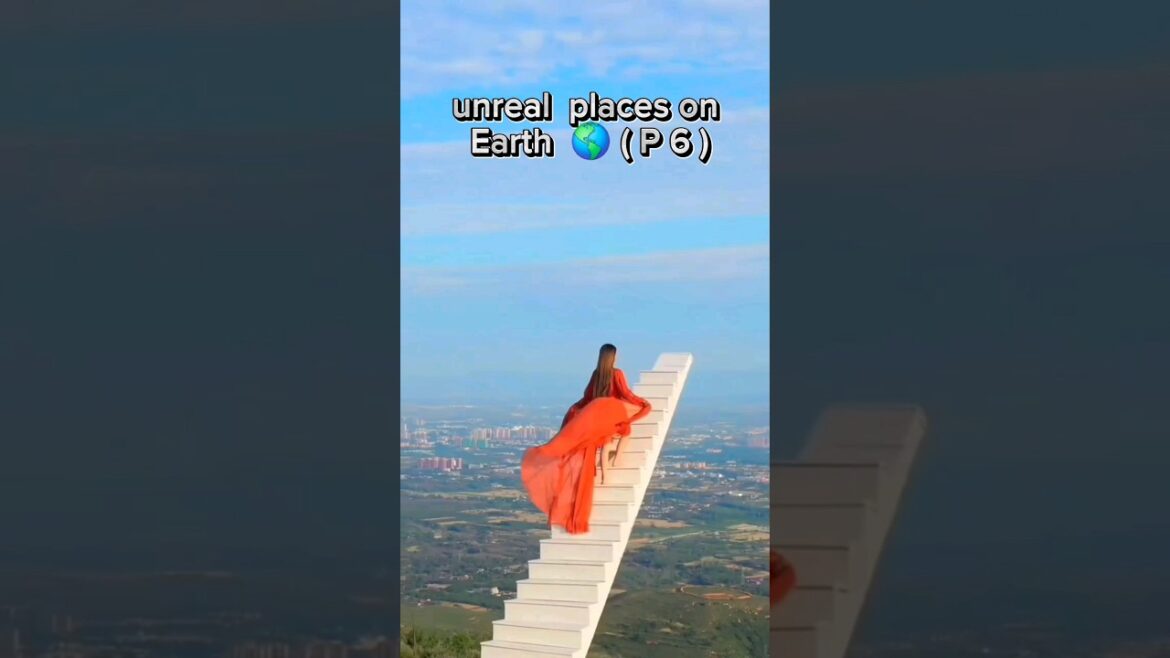places on Earth that feels unreal ( P6 )