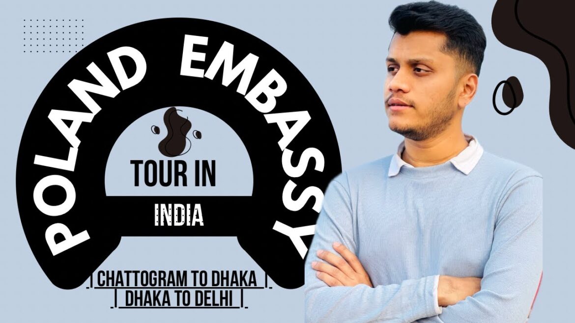 Poland Embassy | India Tour for Poland Embassy Facing | চট্রগ্রাম থেকে ঢাকা - ঢাকা থেকে দিল্লি।