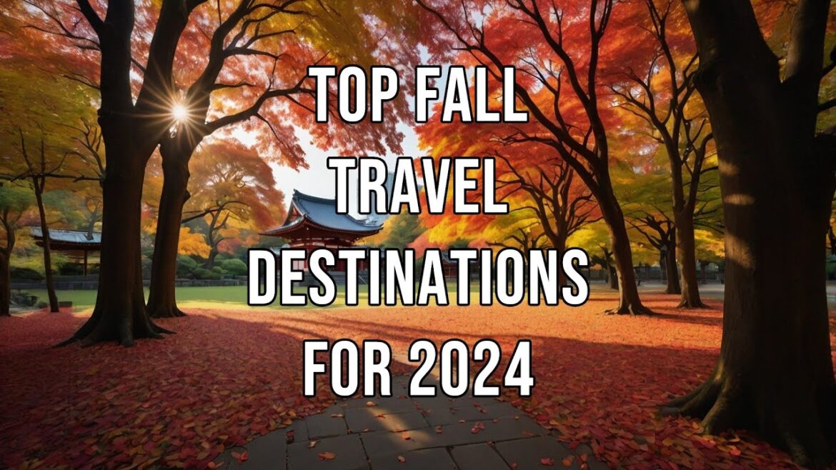 Top 5 Fall Travel Destinations for 2024! Top 5 Fall Travel Destinations for 2024!