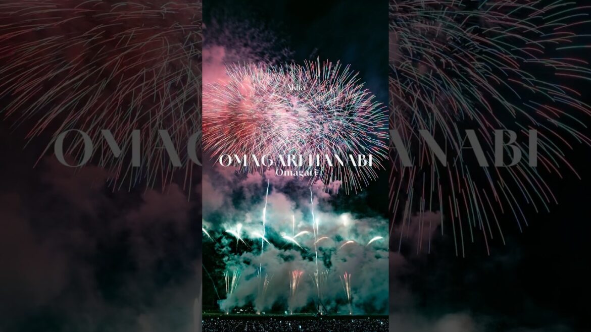 Omagari Hanabi | 大曲の花火 Omagari Hanabi | 大曲の花火
