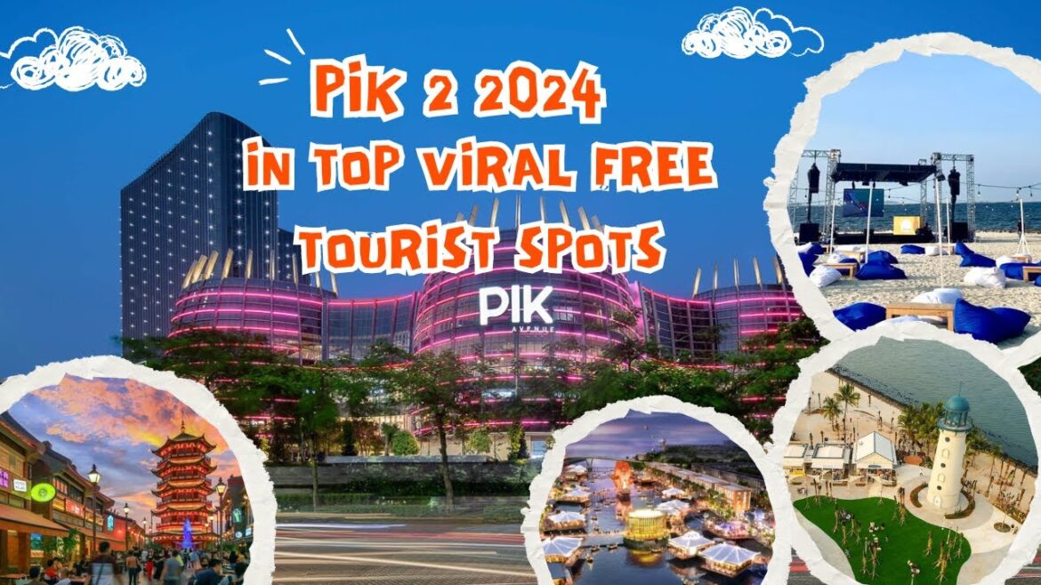 PIK 2 2024: Top Viral Free Tourist Spots You Can't Miss!