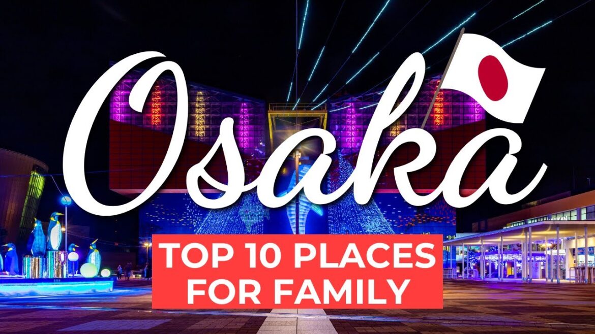 Top 10 Best Places to Visit in Osaka with Kids Top 10 Best Places to Visit in Osaka with Kids