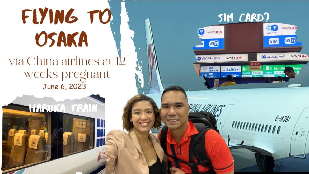 June 6 2023 Flying to Osaka via China Airlines at 12 weeks pregnant, sim card, haruka train June 6 2023 Flying to Osaka via China Airlines at 12 weeks pregnant, sim card, haruka train