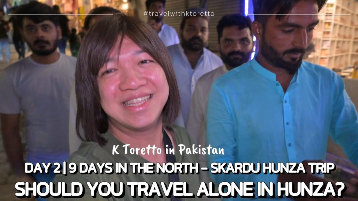 K Toretto 9 days in the North DAY 2 | “SHOULD YOU TRAVEL ALONE IN HUNZA?” K Toretto 9 days in the North DAY 2 | "SHOULD YOU TRAVEL ALONE IN HUNZA?"
