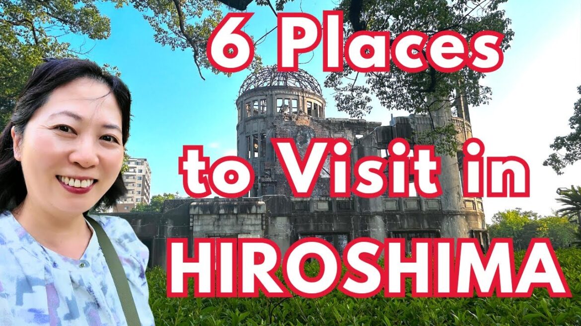 Hiroshima 6 Must Visit Places in 2024✨ Hiroshima 6 Must Visit Places in 2024✨