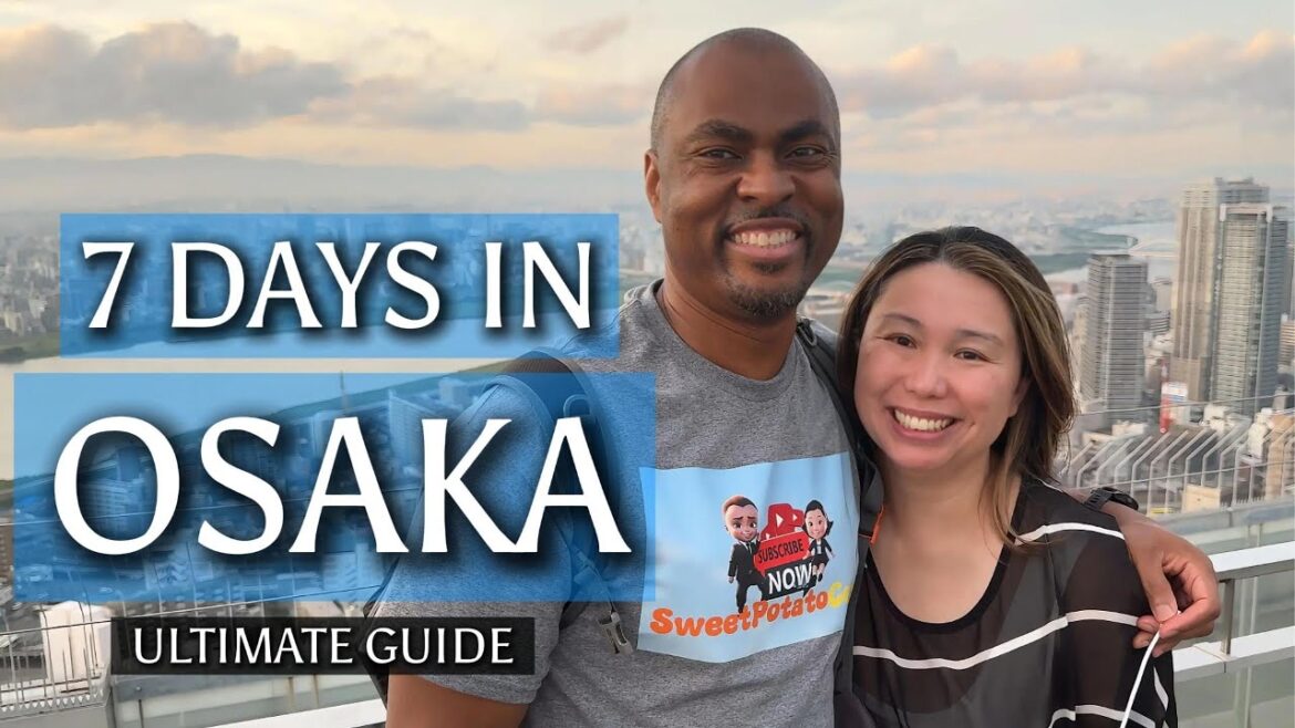 7 Days in Osaka: The Ultimate Travel Guide