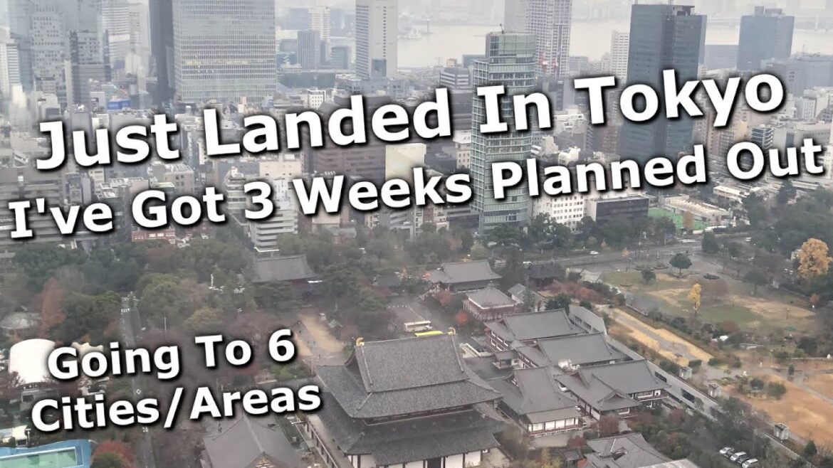 Just Landed In Tokyo - I've Got 3 Weeks Planned Out