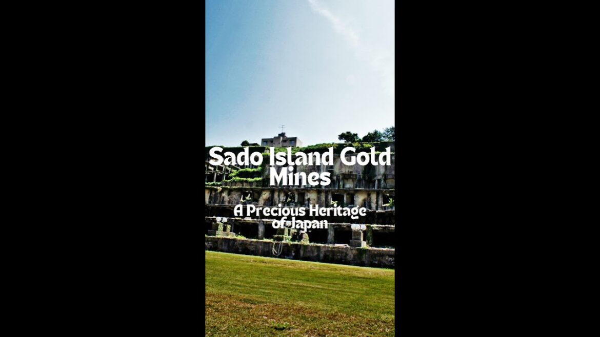 Sado Island Gold Mines: A Precious Heritage for Japan..!!