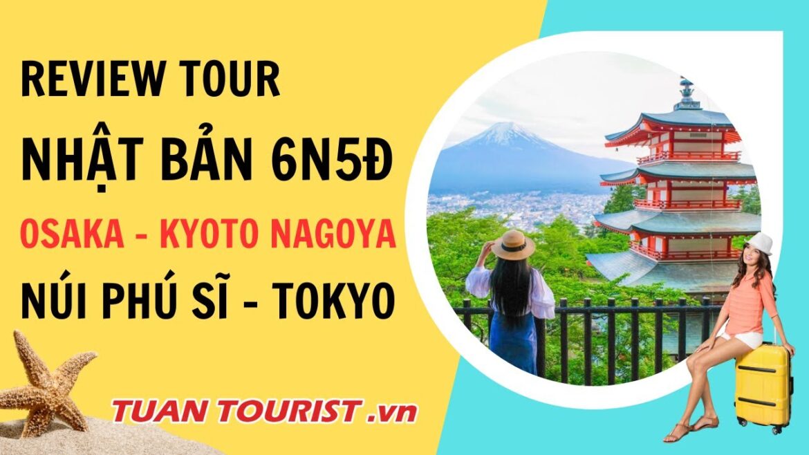 Review Tour Nhật Bản: Osaka – Kyoto Nagoya – Núi Phú Sĩ –Tokyo 6N5Đ bay từ Hà Nội | Tuấn Tourist Review Tour Nhật Bản: Osaka – Kyoto Nagoya – Núi Phú Sĩ –Tokyo 6N5Đ bay từ Hà Nội | Tuấn Tourist