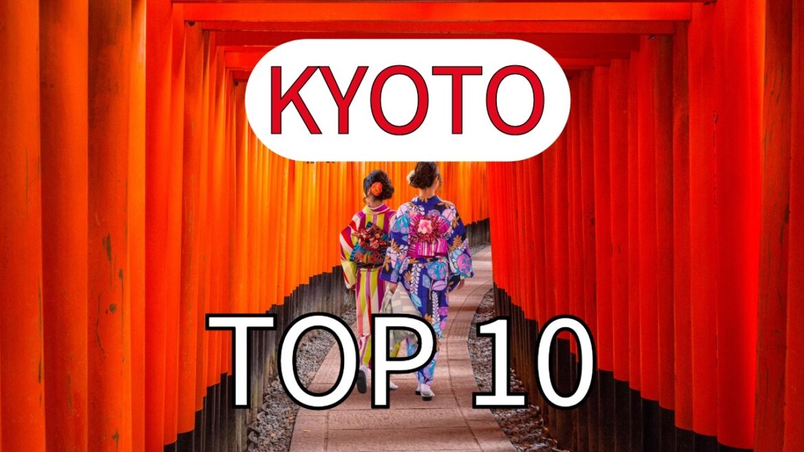 Kyoto Travel Guide Top 10 Spots (2024)