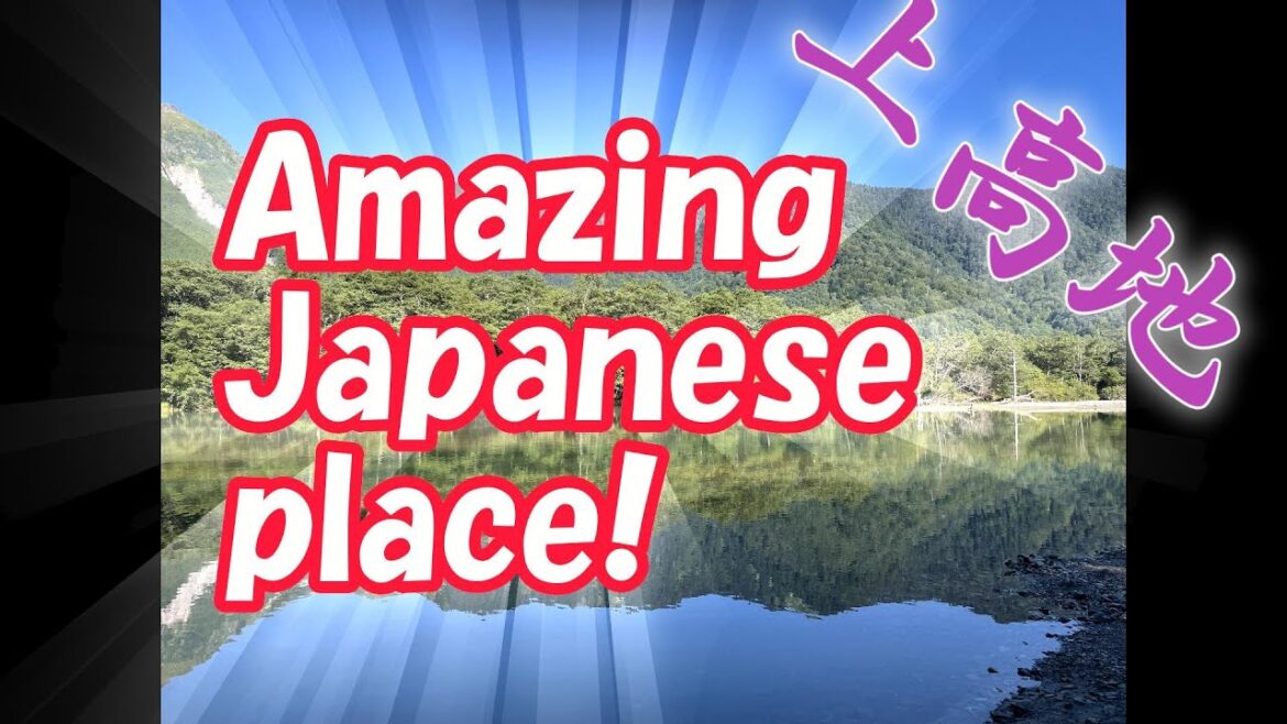 【Amazing Japanese Place Ver.11】～Japanese Resort Trip～上高地
