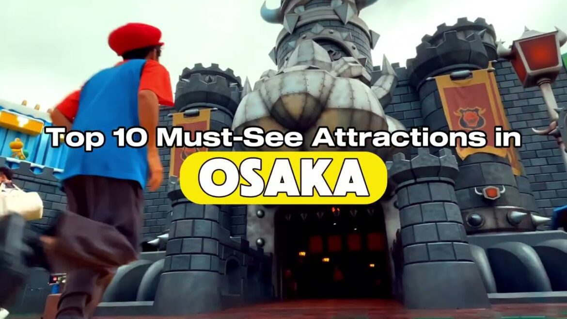 Top 10 Must-See Attractions in Osaka, Japan Top 10 Must-See Attractions in Osaka, Japan