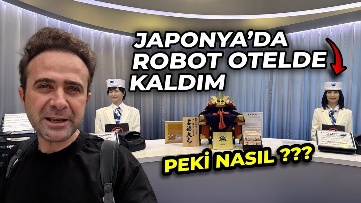 Japonya’da ROBOT OTELDE  Kaldım – TOKYO’daki İlk Günüm Japonya'da ROBOT OTELDE  Kaldım - TOKYO'daki İlk Günüm