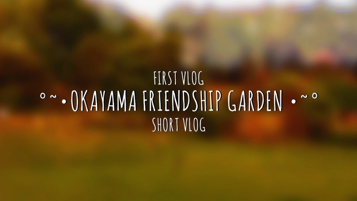Okayama friendship garden || short vlog ✨ || Information in Description!