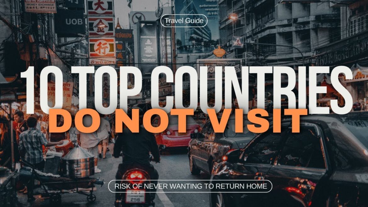 # WARNING: Do Not Travel to These Countries!