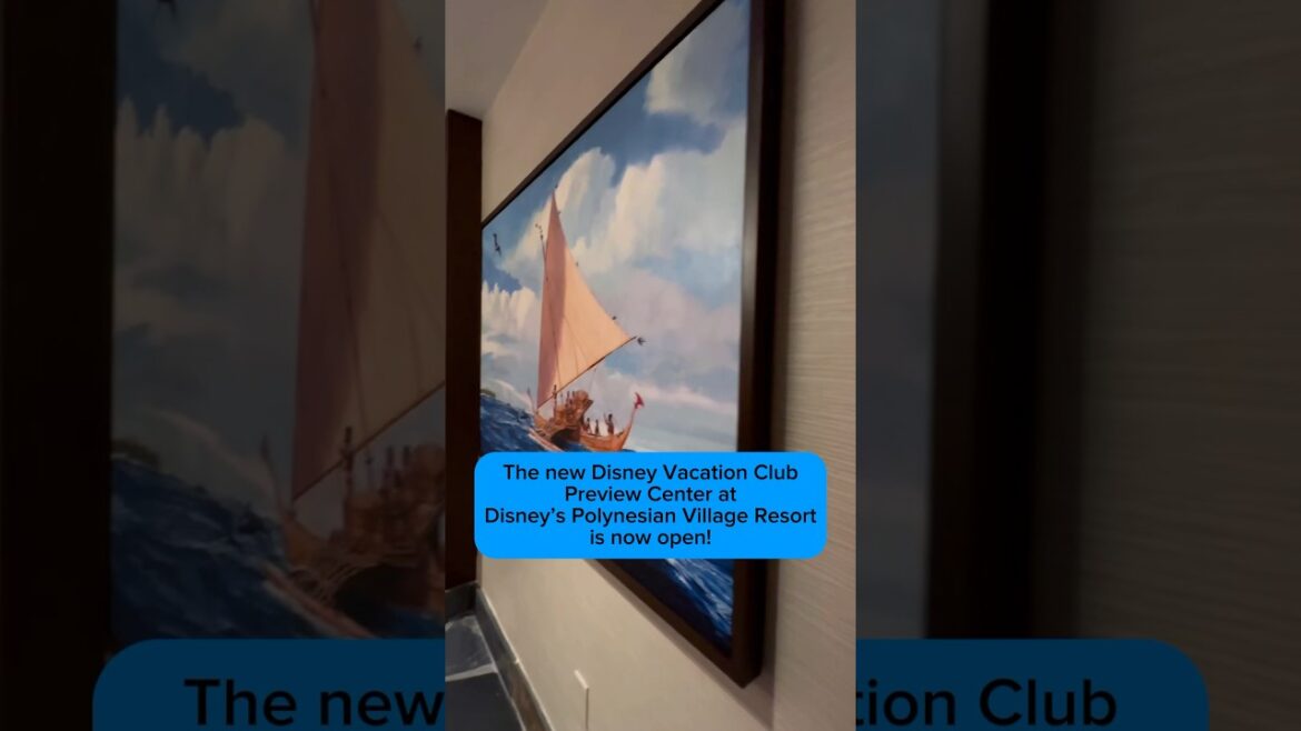 The new Disney Vacation Club Preview Center at Disney’s Polynesian Village Resort is now Open!