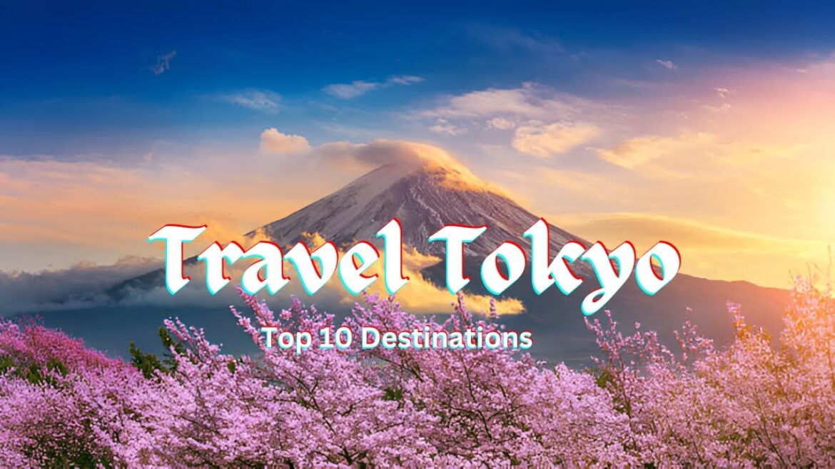 Tokyo Ultimate Travel Guide Uncovered Top 10 Must See Spots
