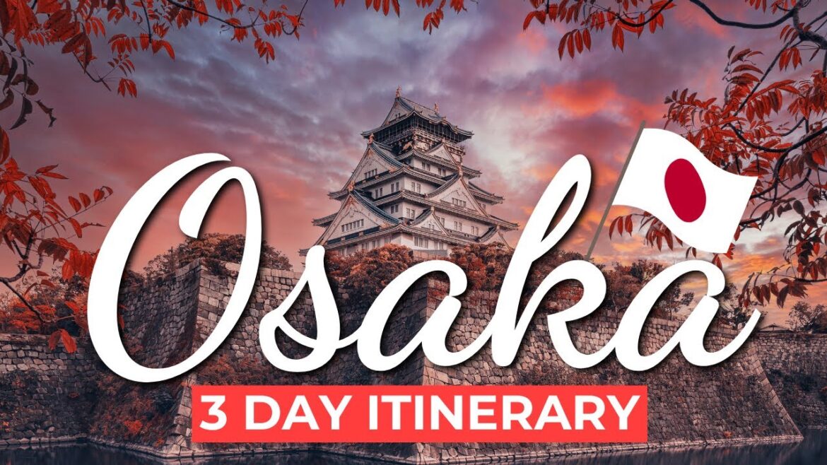 How to Spend 3 Days in Osaka