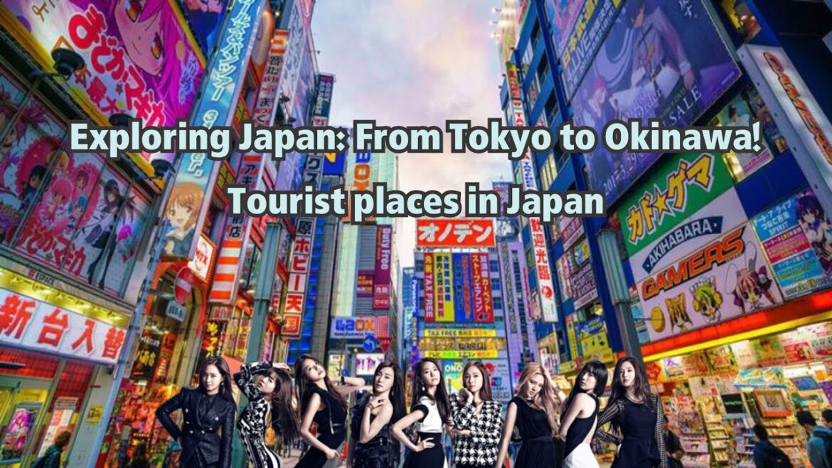Exploring Japan: From Tokyo to Okinawa! Tourist places in Japan