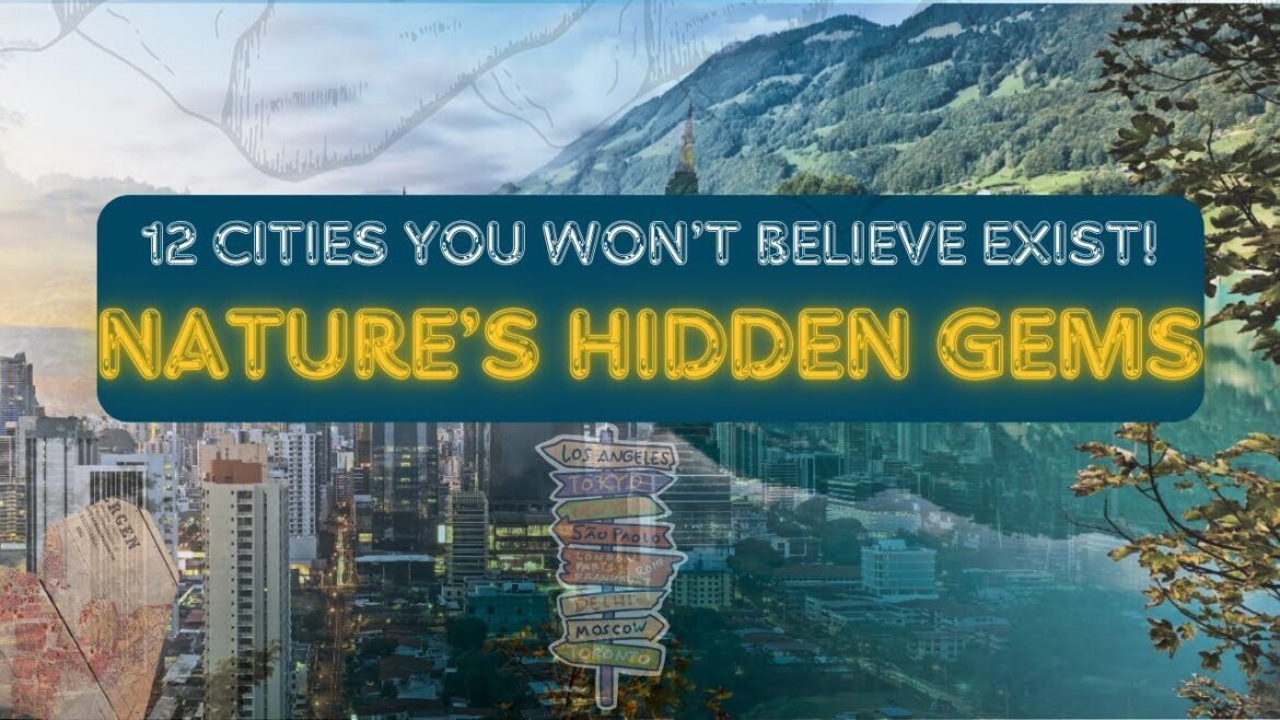 Nature’s Hidden Gems: 12 Cities You Won’t Believe Exist! | Best Travel Destinations