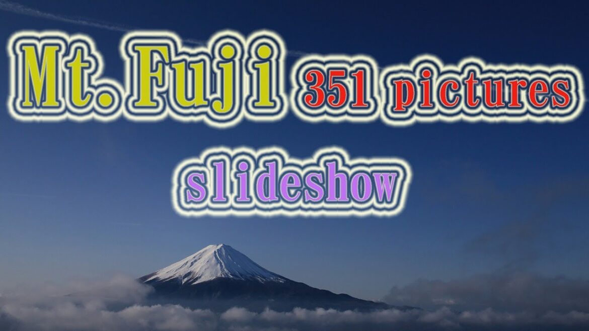[NEW] Mt. Fuji Photos Slideshow💛 [351 cuts in total] ☆High-quality photos slideshow☆