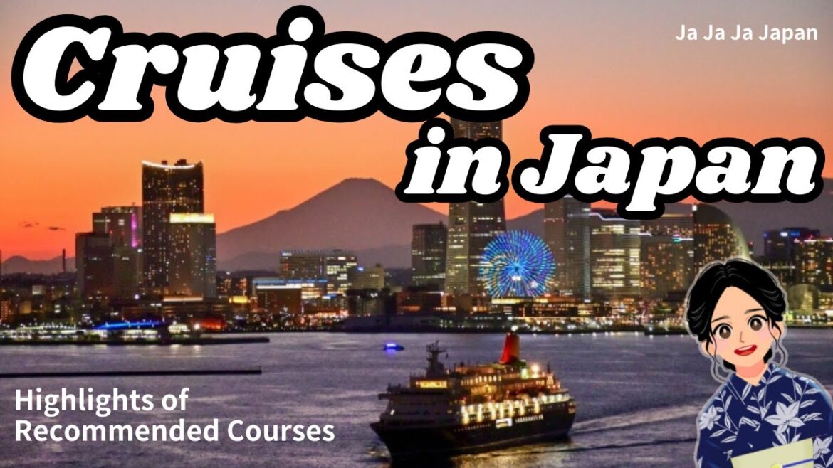 Cruises in Japan: Highlights of Recommended Courses Cruises in Japan: Highlights of Recommended Courses