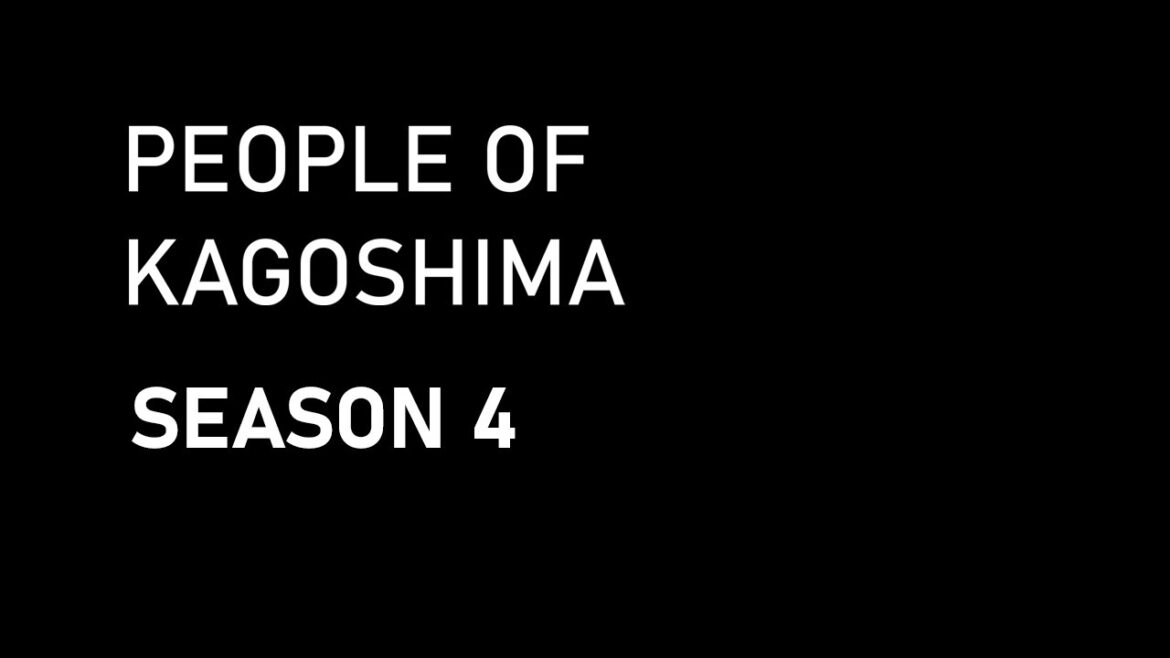 People of Kagoshima Season 4 Is Coming Soon!