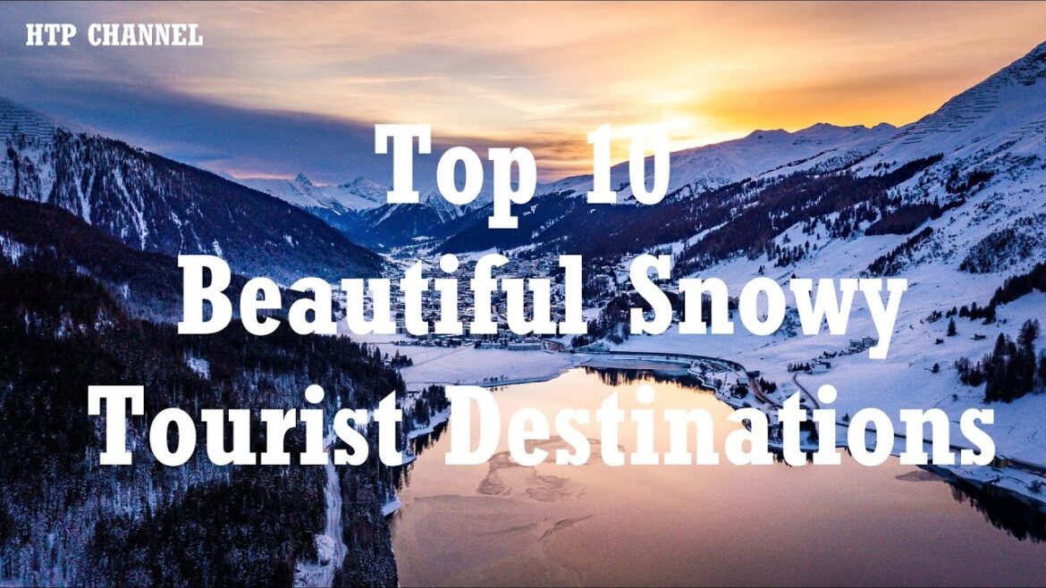 Top 10 Beautiful Snowy Tourist Destinations You Must Visit | Travel Video Top 10 Beautiful Snowy Tourist Destinations You Must Visit | Travel Video