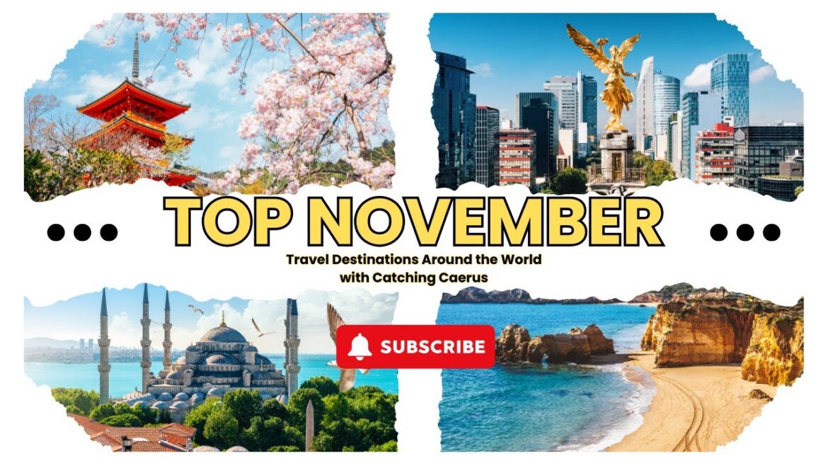 5 Breathtaking November Travel Destinations You Must Visit 5 Breathtaking November Travel Destinations You Must Visit