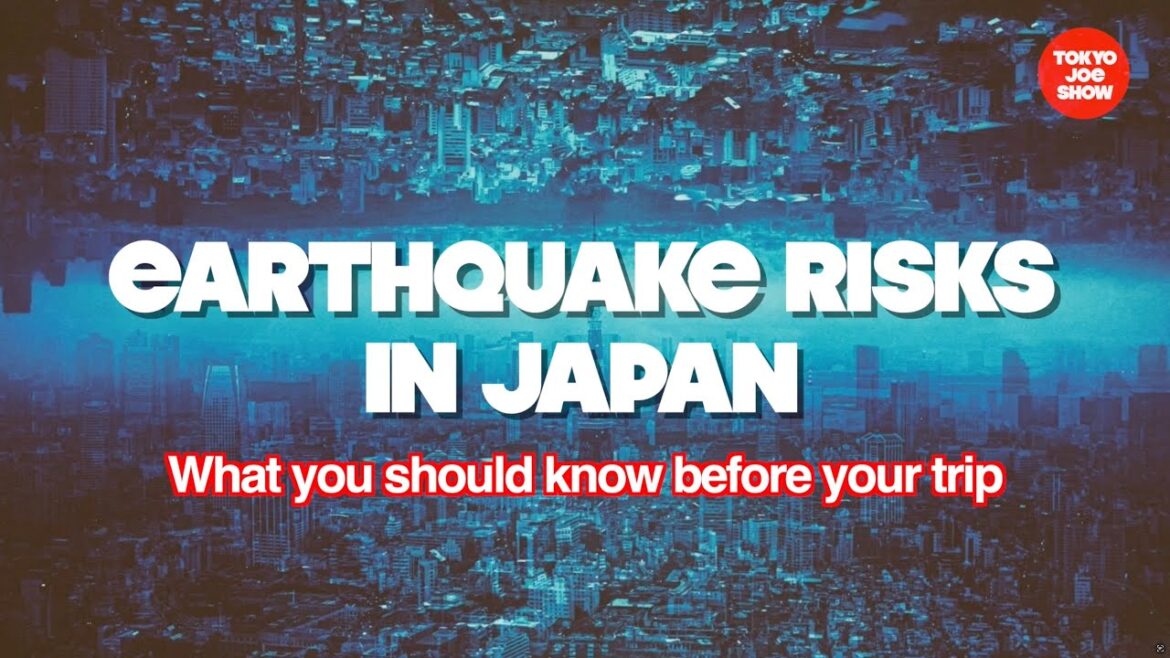 Earthquake Risks in Japan/What you should know before your trip         TOKYO JOE SHOW