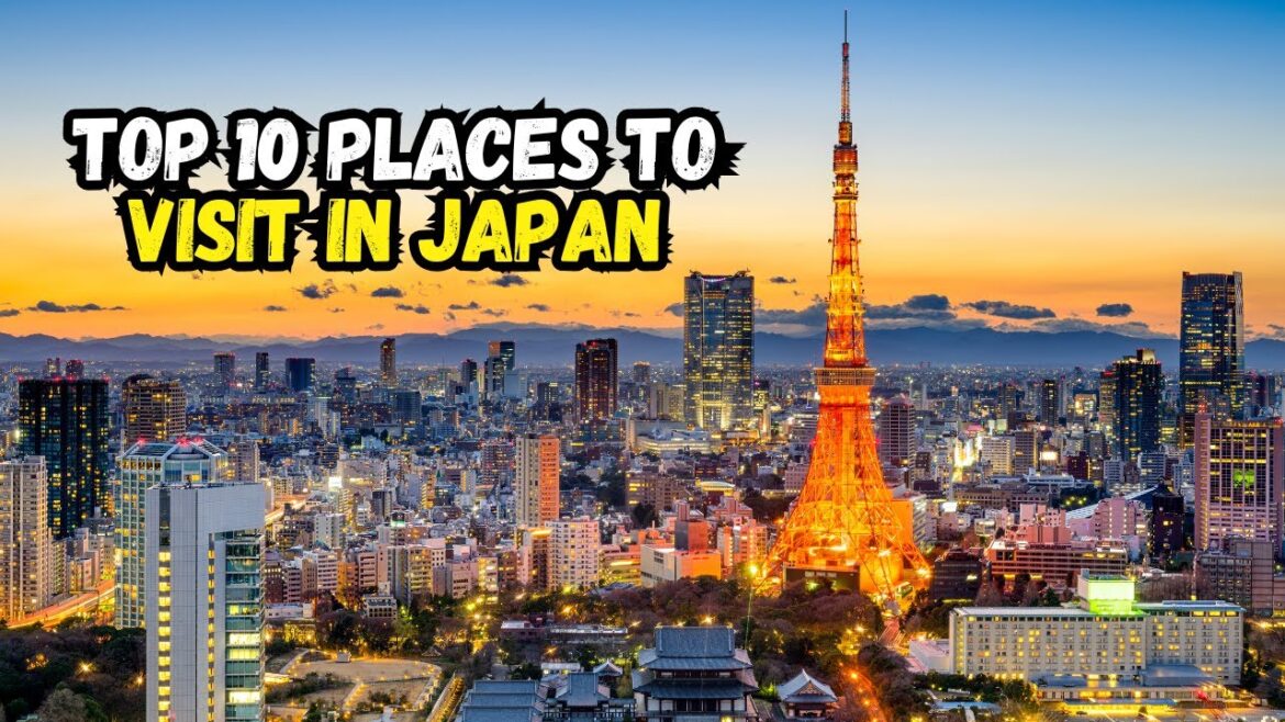 Top 10 Must-See Places in Japan Top 10 Must-See Places in Japan