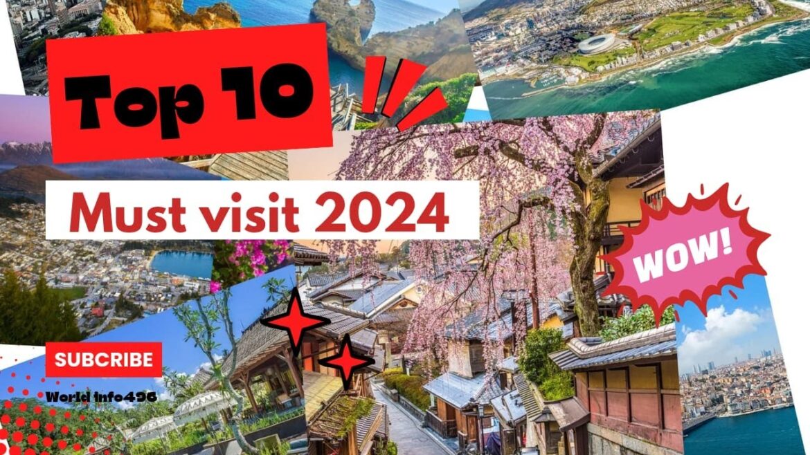 These Are the Top 10 Must-Visit Destinations for 2024! "These Are the Top 10 Must-Visit Destinations for 2024!"