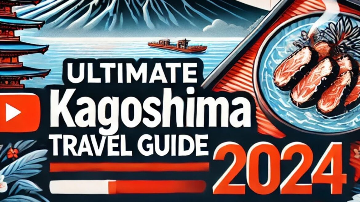 Ultimate Kagoshima Travel Guide 2024: Discover Japan's Scenic Spots, Hot Springs, and Local Cuisine!