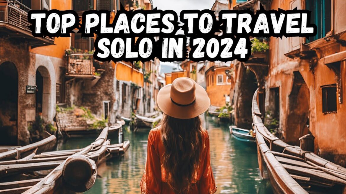 Afraid to travel solo? Don’t worry! Top places to travel solo in 2024! Afraid to travel solo? Don't worry! Top places to travel solo in 2024!