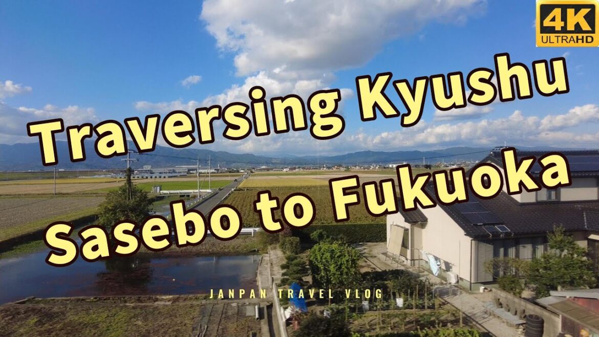 Japan Travel Vlog|Traversing Kyushu|From Sasebo to Fukuoka|4K Japan Travel Vlog|Traversing Kyushu|From Sasebo to Fukuoka|4K
