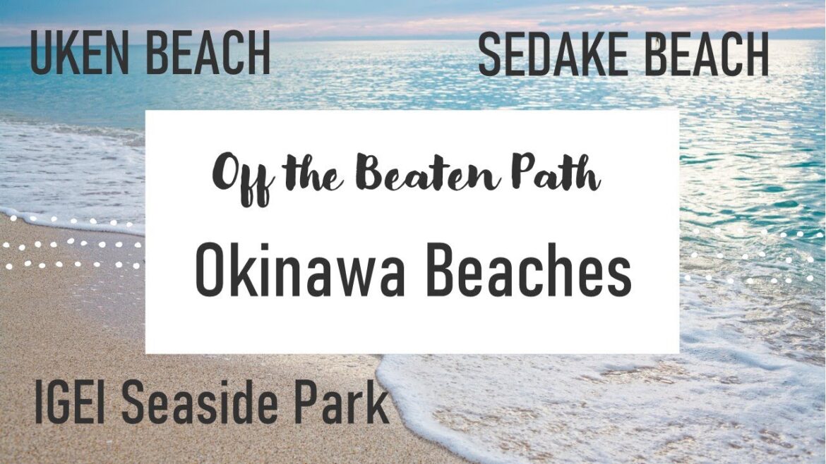 3 Off The Beaten Path Okinawa Beaches