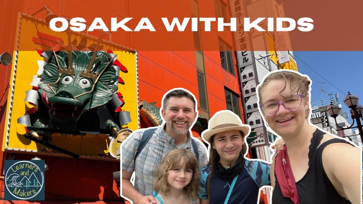 6 Things to do in Osaka with Kids (and what we skipped)  – お子様と楽しむ大阪 6 Things to do in Osaka with Kids (and what we skipped)  - お子様と楽しむ大阪