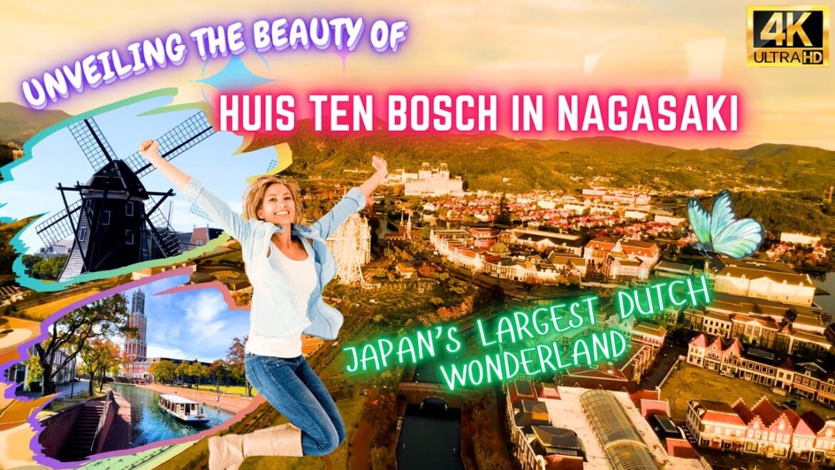 4K Exploring Huis Ten Bosch in Nagasaki & Unveiling the Beauty of Japan’s Largest Dutch Wonderland