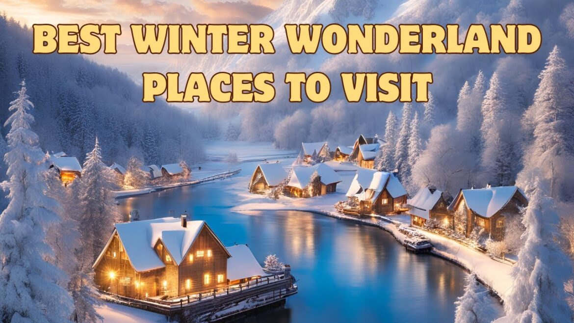 The Best Winter Wonderland Places You MUST Visit!