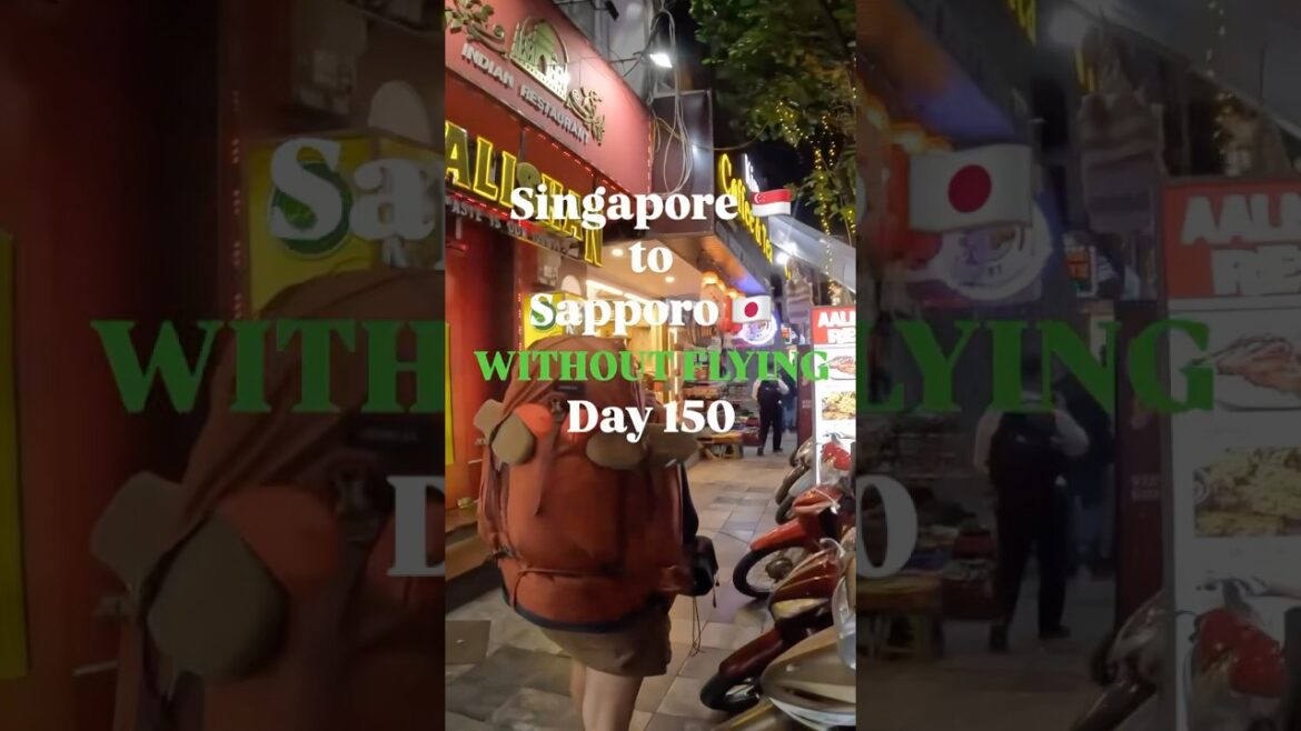 Singapore to Sapporo WITHOUT Flying: Day 150