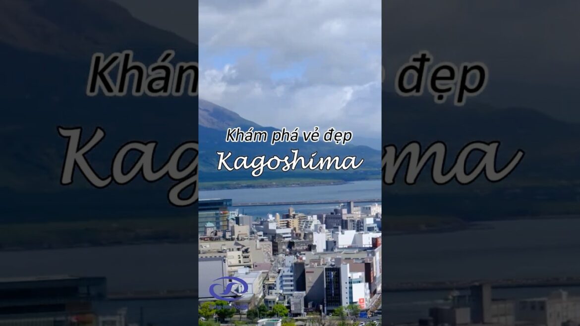 Khám phá vẻ đẹp và trải nghiệm ở Kagoshima