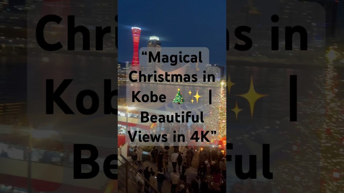 “🎄✨ Beautiful Kobe Views & Happy Christmas! #Kobe #Christmas #4KViews” #music #travel
