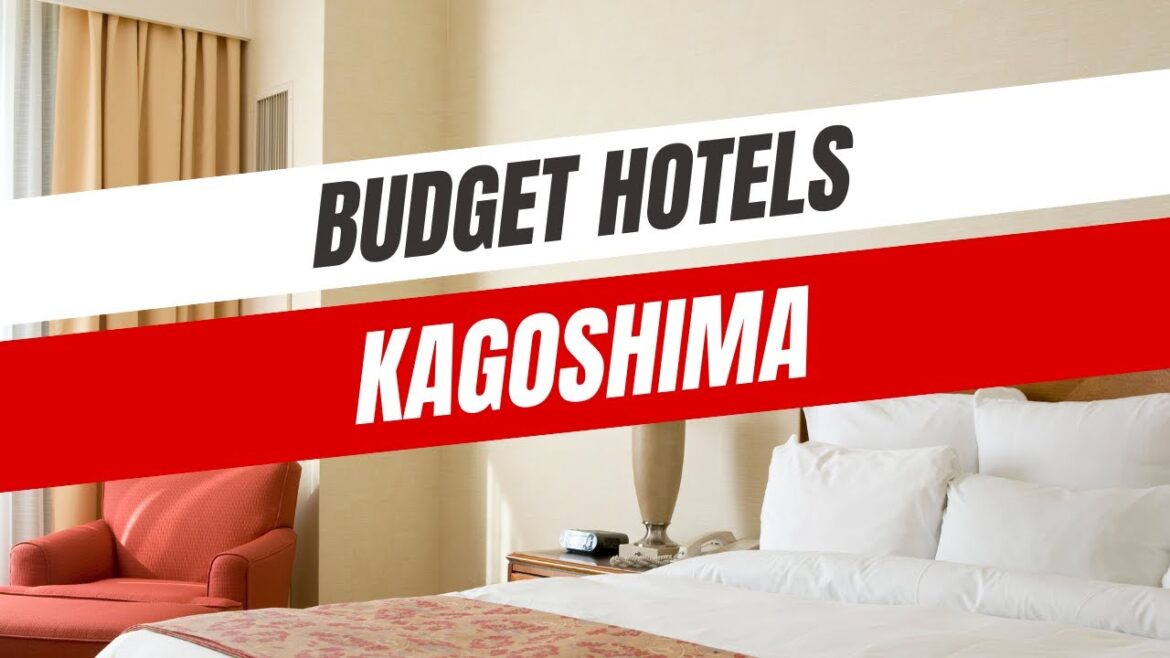 Best Budget Hotels in Kagoshima Best Budget Hotels in Kagoshima